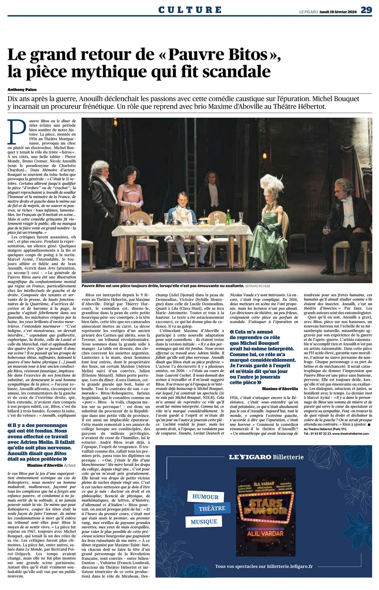Le Figaro : Merveilleusement servie par la mise en scène de Thierry Harcourt (…) Promettons à la pièce un tollé à la mesure du talent d’Anouilh, et de ses splendides interprètes.